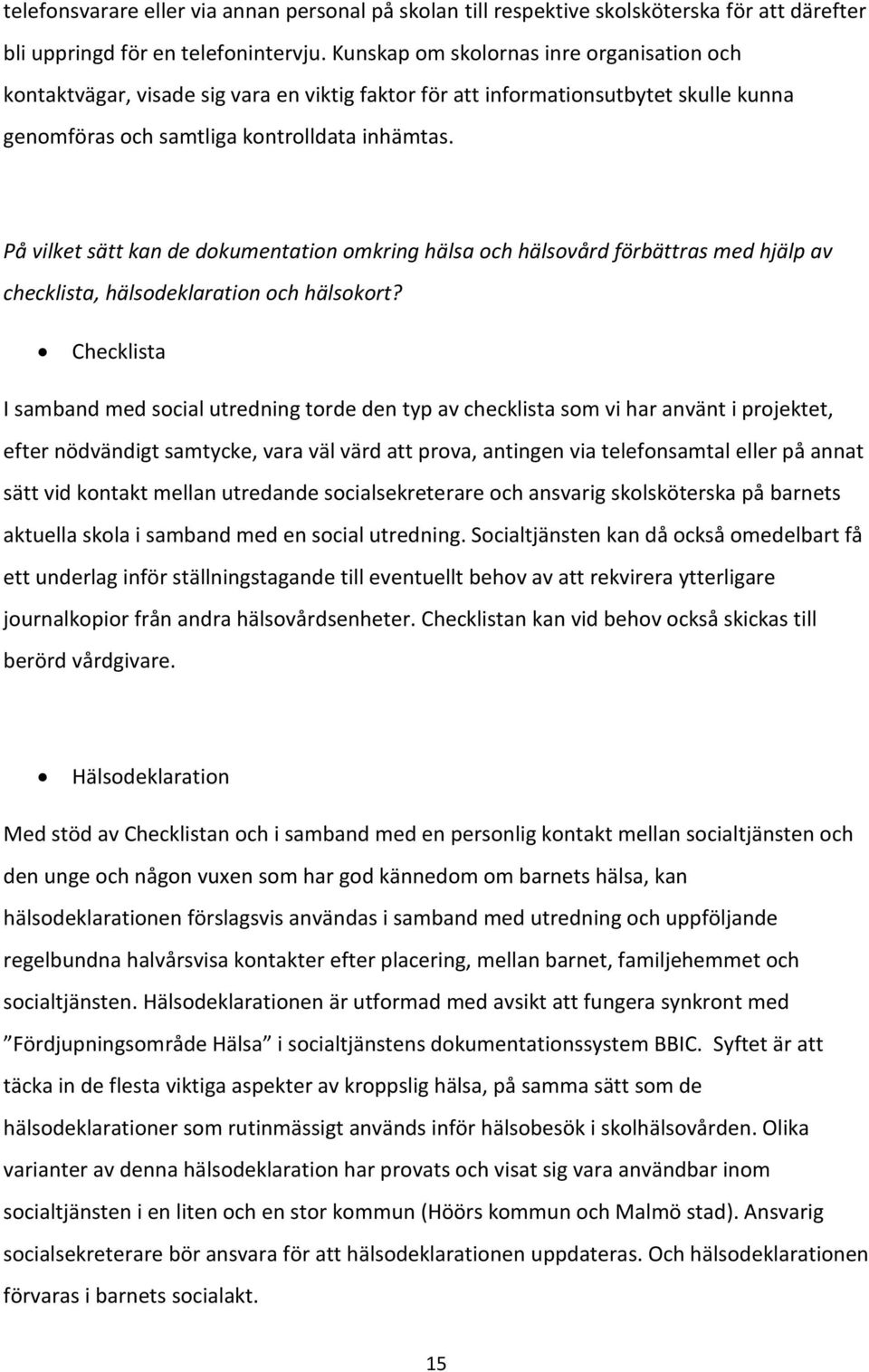 På vilket sätt kan de dokumentation omkring hälsa och hälsovård förbättras med hjälp av checklista, hälsodeklaration och hälsokort?