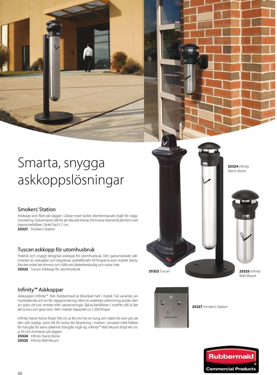 25327 Smoker s Station Tuscan askkopp för utomhusbruk Praktisk och snyggt designad askkopp för utomhusbruk.