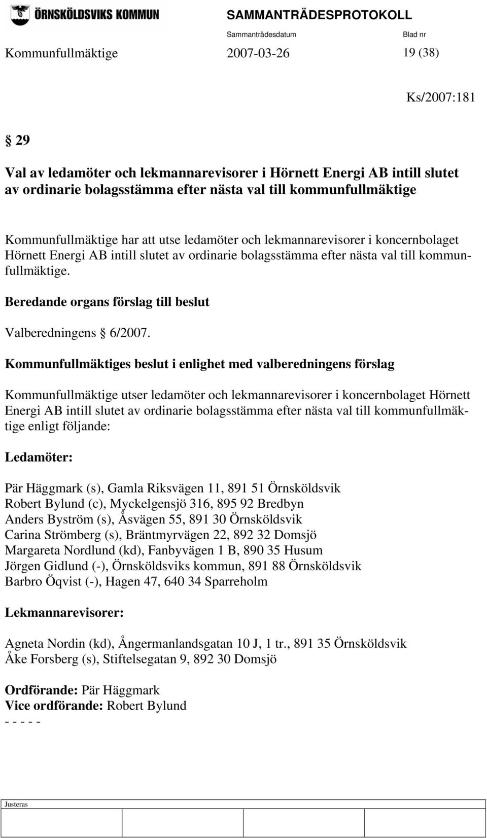 Beredande organs förslag till beslut Valberedningens 6/2007.