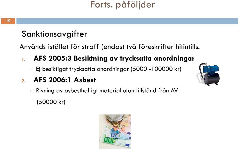 föreskrifter hitintills. 1.