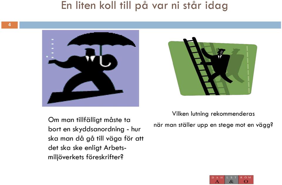 för att det ska ske enligt Arbetsmiljöverkets föreskrifter?