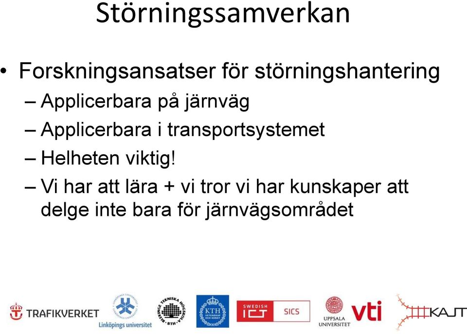 Applicerbara i transportsystemet Helheten viktig!