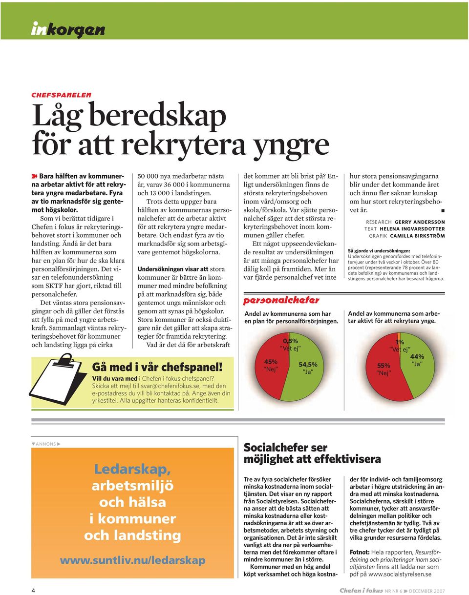 Det visar en telefonundersökning som SKTF har gjort, riktad till personalchefer. Det väntas stora pensionsavgångar och då gäller det förstås att fylla på med yngre arbetskraft.