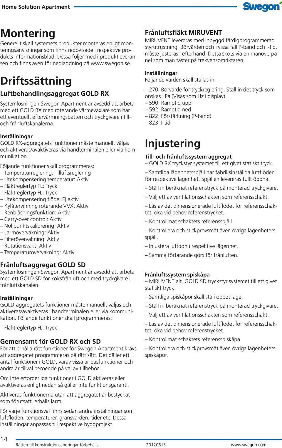 och finns även för nedladdning på www.swegon.se.