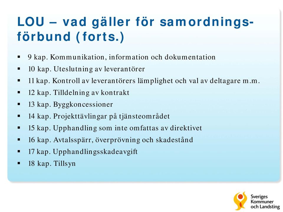 Byggkoncessioner 14 kap. Projekttävlingar på tjänsteområdet 15 kap.