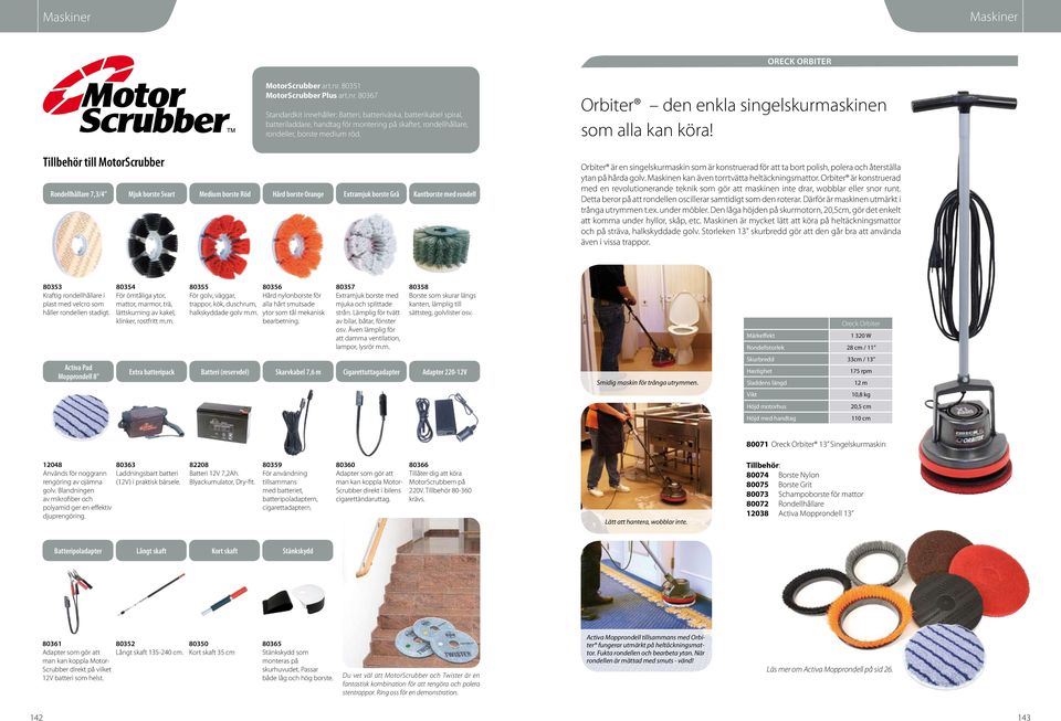 80367 Standardkit innehåller: Batteri, batteriväska, batterikabel spiral, batteriladdare, handtag för montering på skaftet, rondellhållare, rondeller, borste medium röd.