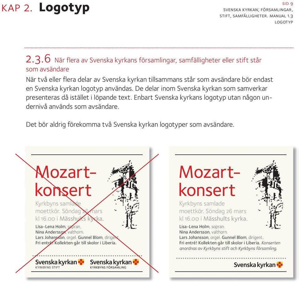 Svenska kyrkan tillsammans står som avsändare bör endast en Svenska kyrkan logotyp användas.
