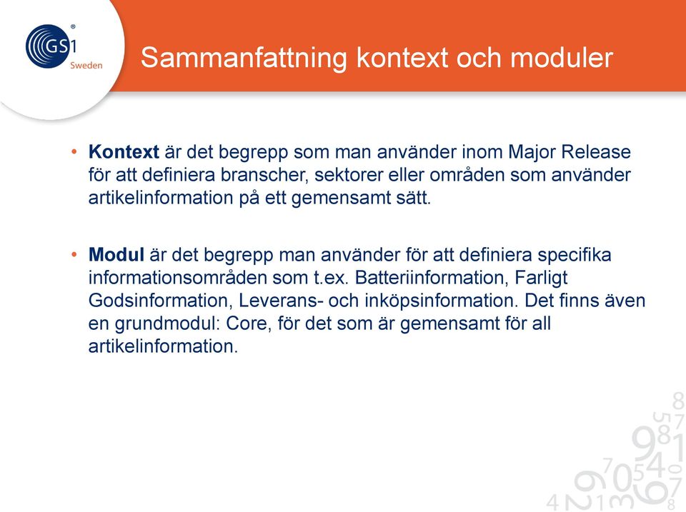 Modul är det begrepp man använder för att definiera specifika informationsområden som t.ex.