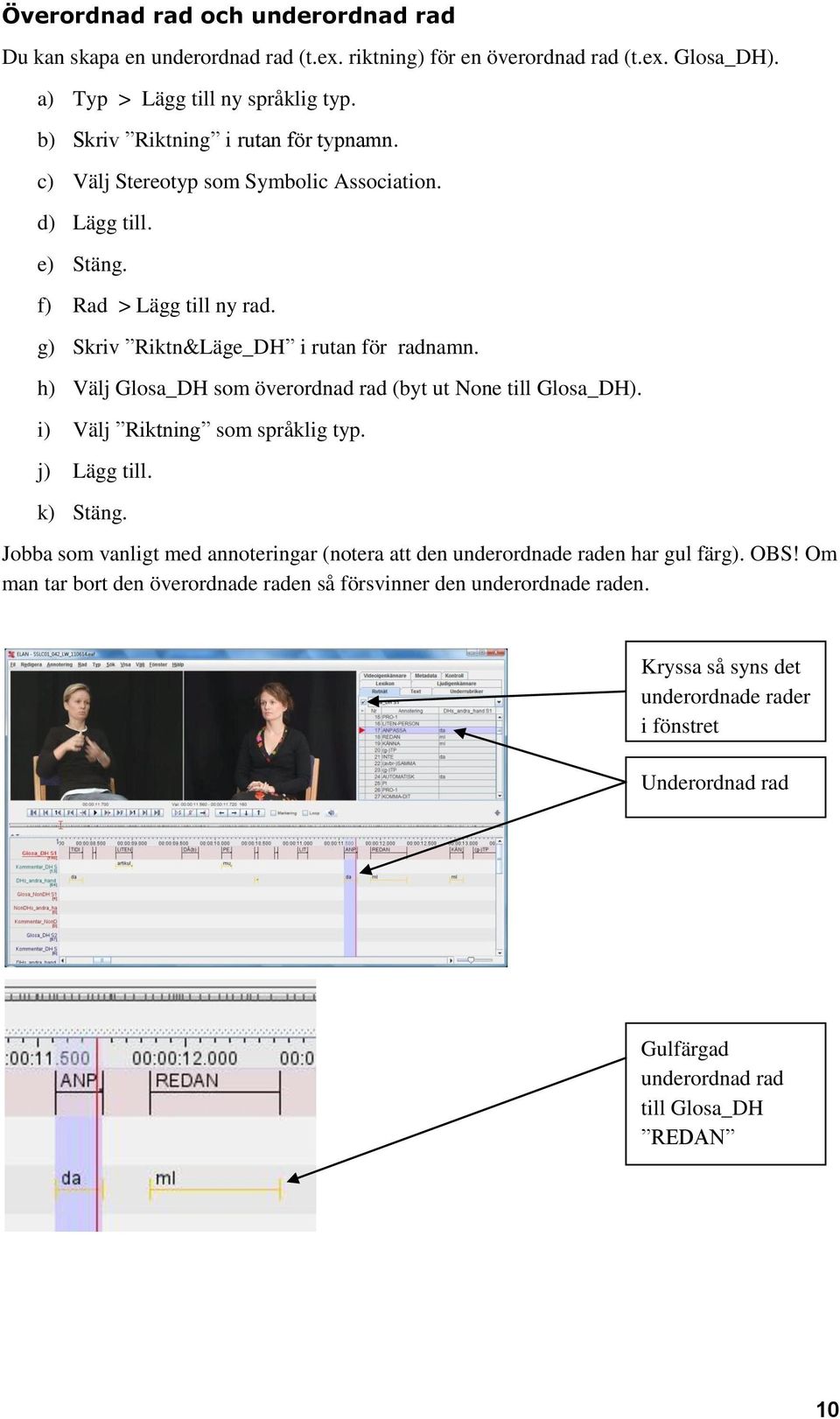 h) Välj Glosa_DH som överordnad rad (byt ut None till Glosa_DH). i) Välj Riktning som språklig typ. j) Lägg till. k) Stäng.