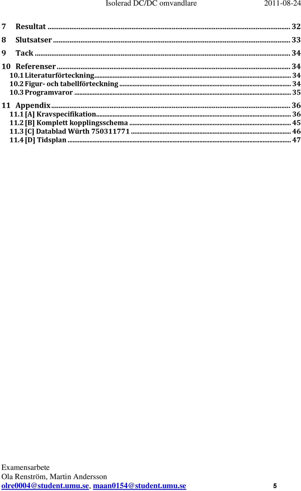 1 [A] Kravspecifikation... 36 11.2 [B] Komplett kopplingsschema... 45 11.