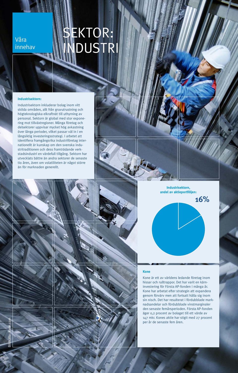 I arbetet att identifiera framgångsrika industriföretag internationellt är kunskap om den svenska industritraditionen och dess framträdande verkstadsindustri en värdefull tillgång.