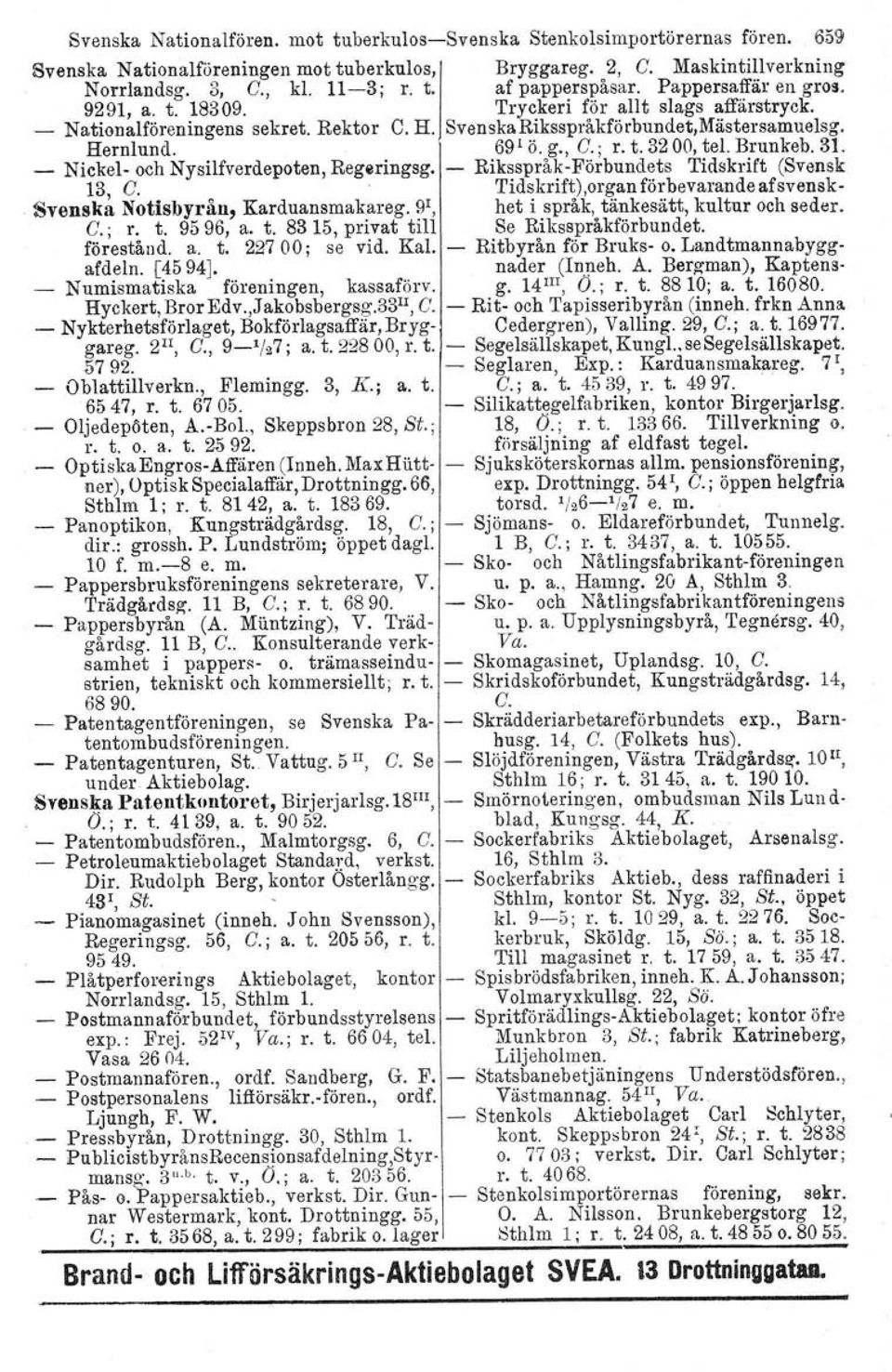 Brunkeb. 31. - Nickel- och Nysilfverdepoten, Regeringsg. - Riksspråk-Förbundets Tidskrift (Svensk 13, C.. Tidskrift),organförbevarandeafsvensk- Svenska Notisbyrån, Karduansmakareg.