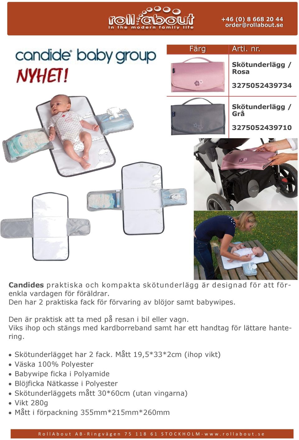 vardagen för föräldrar. Den har 2 praktiska fack för förvaring av blöjor samt babywipes. Den är praktisk att ta med på resan i bil eller vagn.