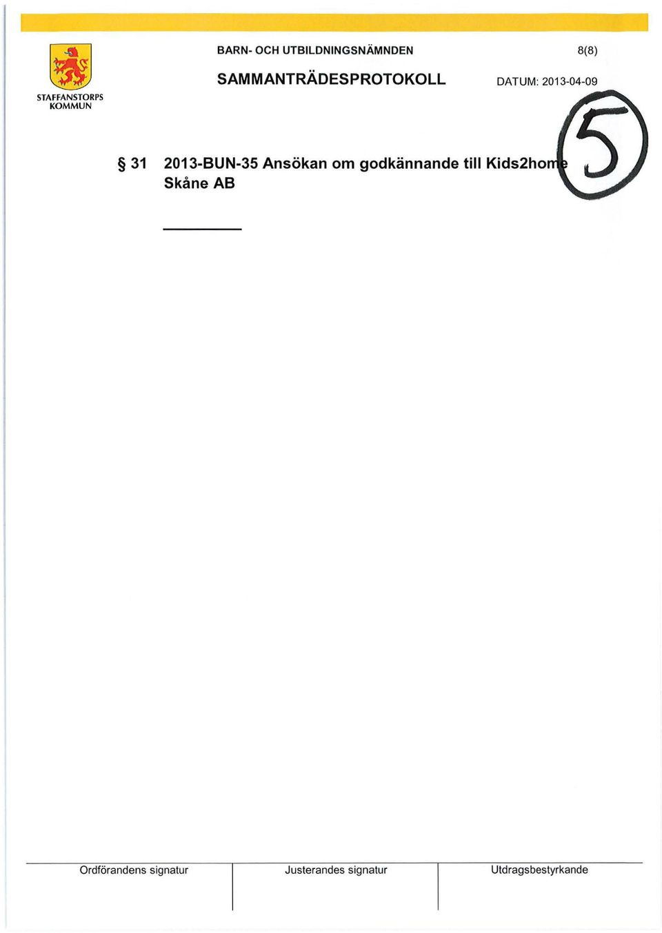 2013-BUN-35 Ansökan om godkännande till Kids2ho Skåne