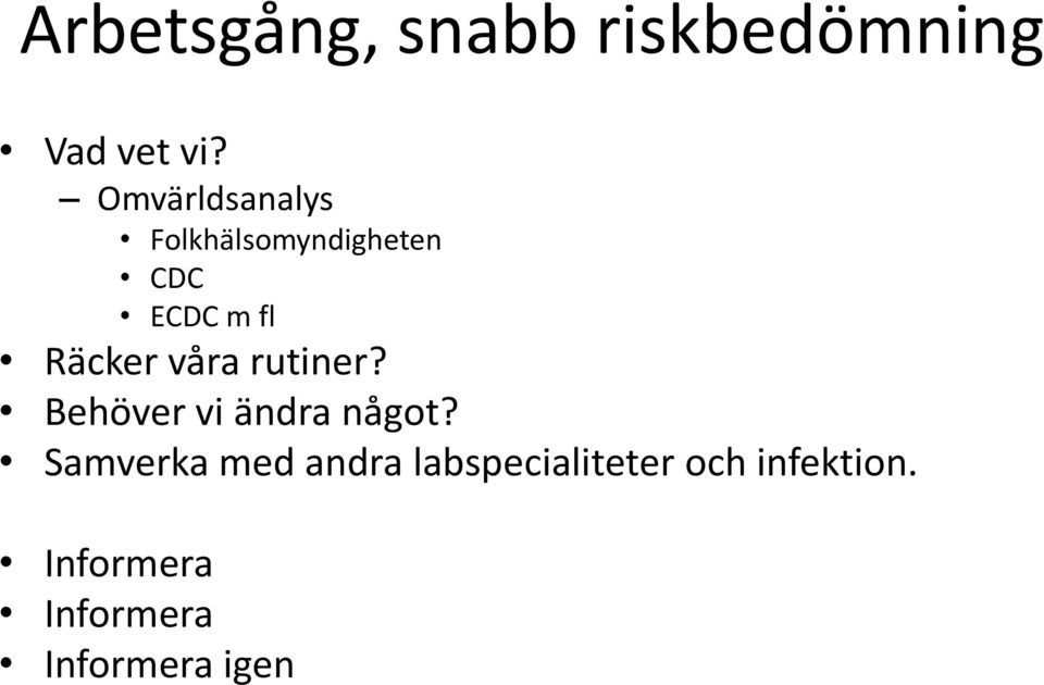 Räcker våra rutiner? Behöver vi ändra något?