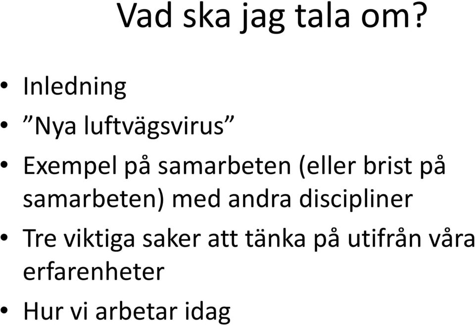 (eller brist på samarbeten) med andra discipliner