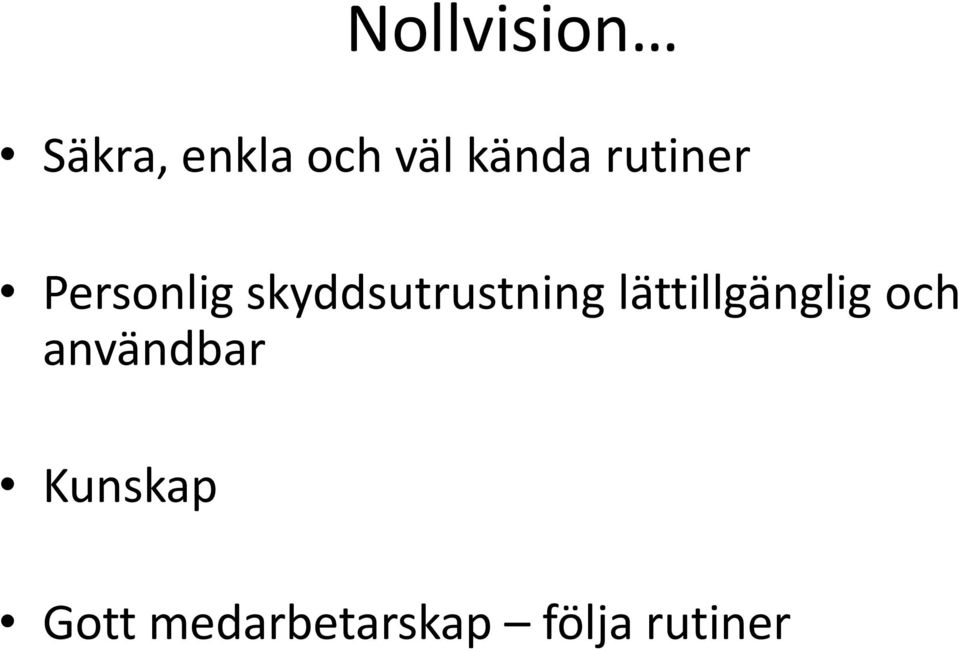 skyddsutrustning lättillgänglig och