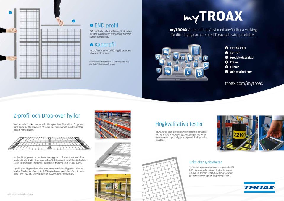 mytroax är en onlinetjänst med användbara verktyg för ditt dagliga arbete med Troax och våra produkter. TROAX CAD 3D-PDF Produktdatablad Foton Filmer Och mycket mer troax.