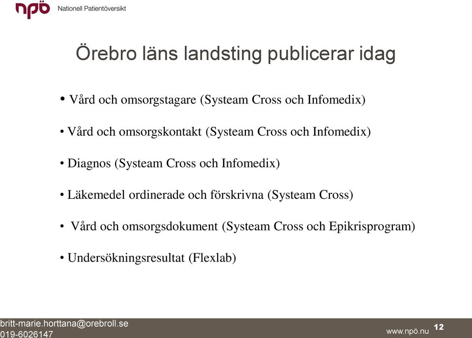 Läkemedel ordinerade och förskrivna (Systeam Cross) Vård och omsorgsdokument (Systeam Cross och