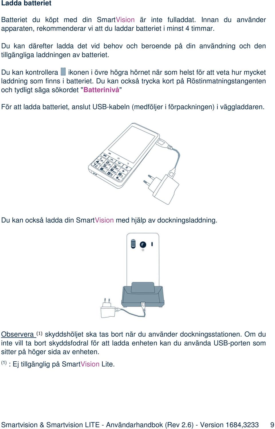 Du kan kontrollera ikonen i övre högra hörnet när som helst för att veta hur mycket laddning som finns i batteriet.