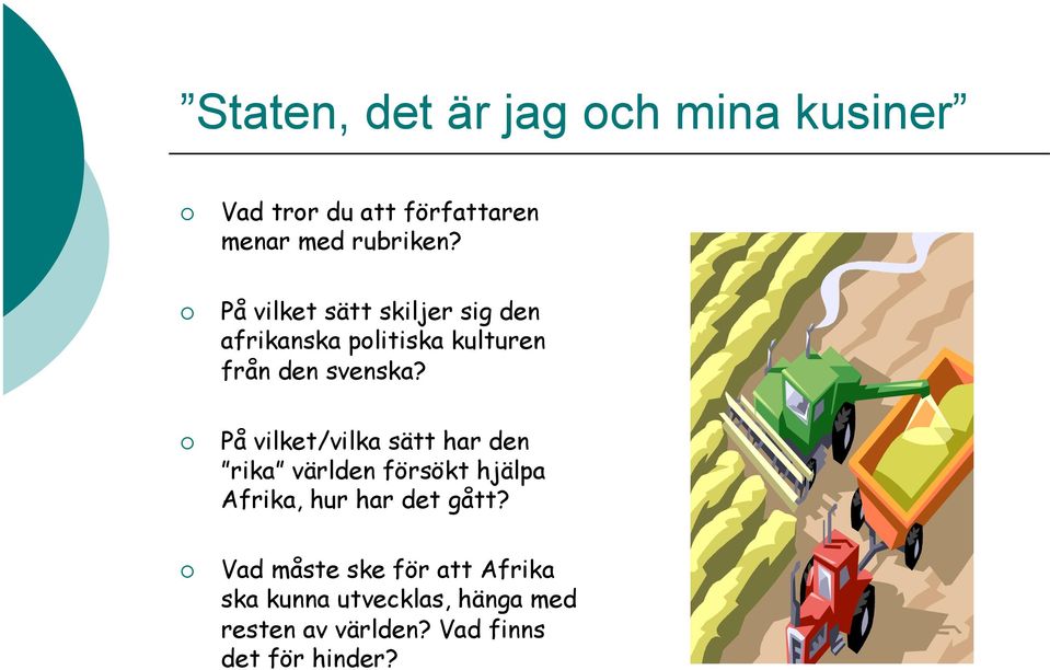 På vilket/vilka sätt har den rika världen försökt hjälpa Afrika, hur har det gått?