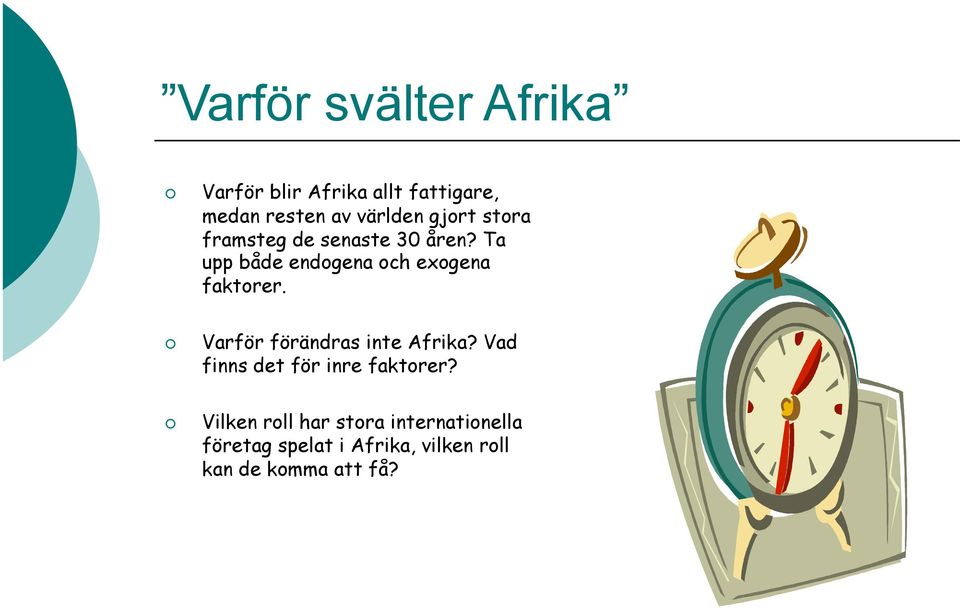 Ta upp både endogena och exogena faktorer. Varför förändras inte Afrika?