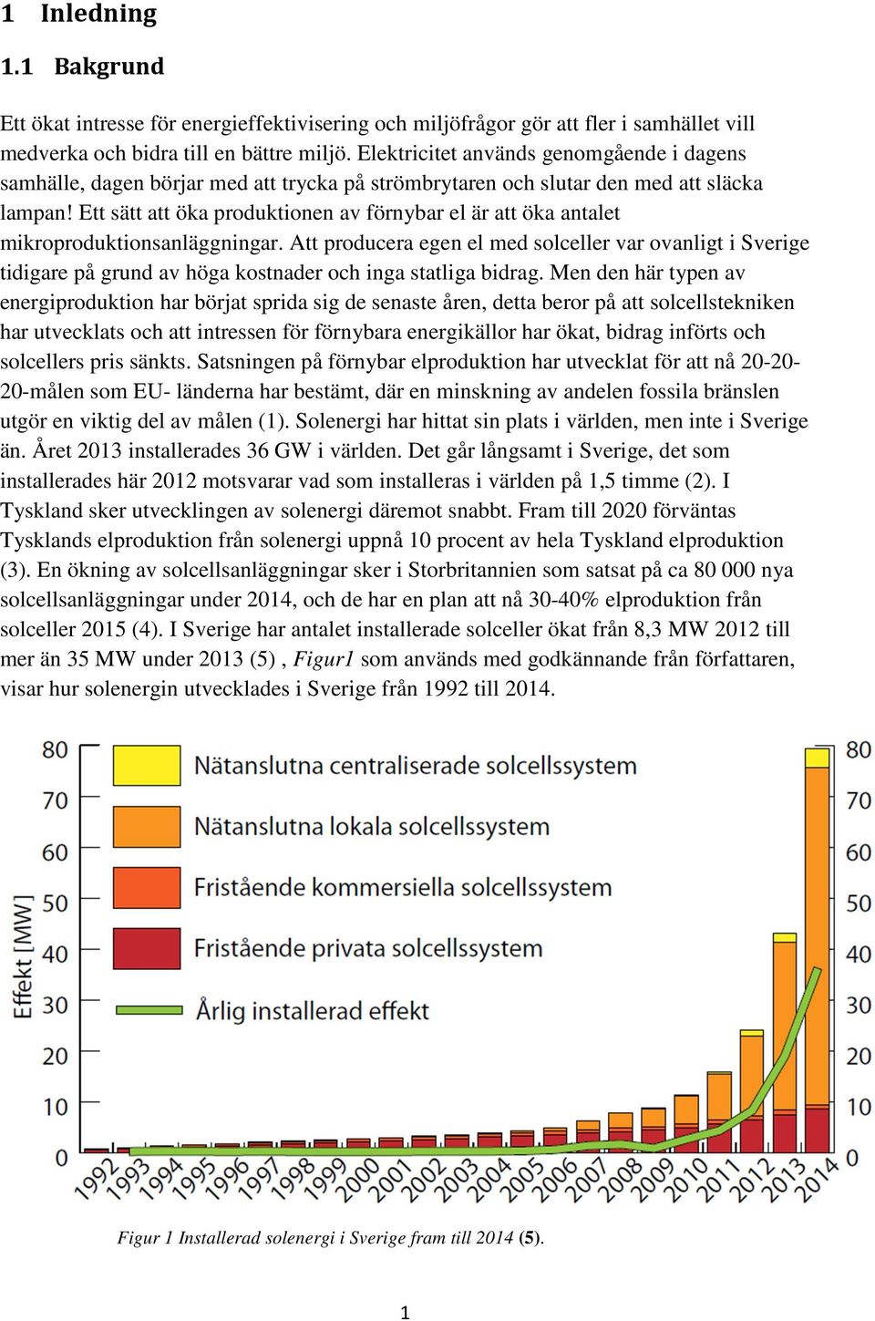 Ett sätt att öka produktionen av förnybar el är att öka antalet mikroproduktionsanläggningar.