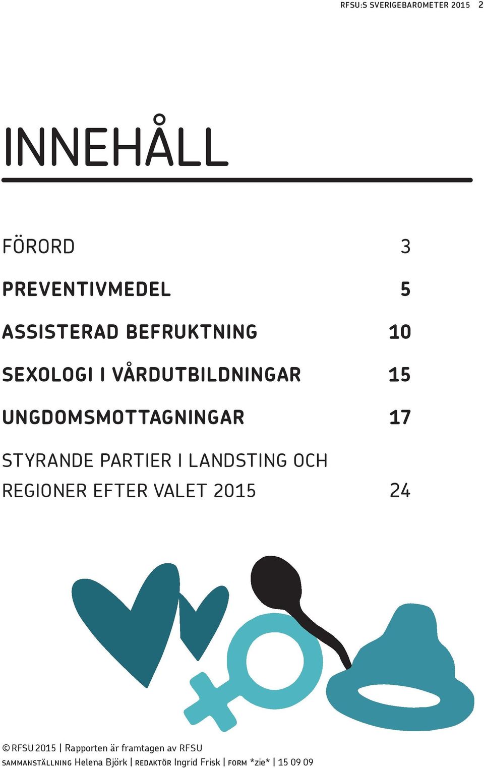 PARTIER I LANDSTING OCH REGIONER EFTER VALET 2015 24 RFSU 2015 Rapporten är