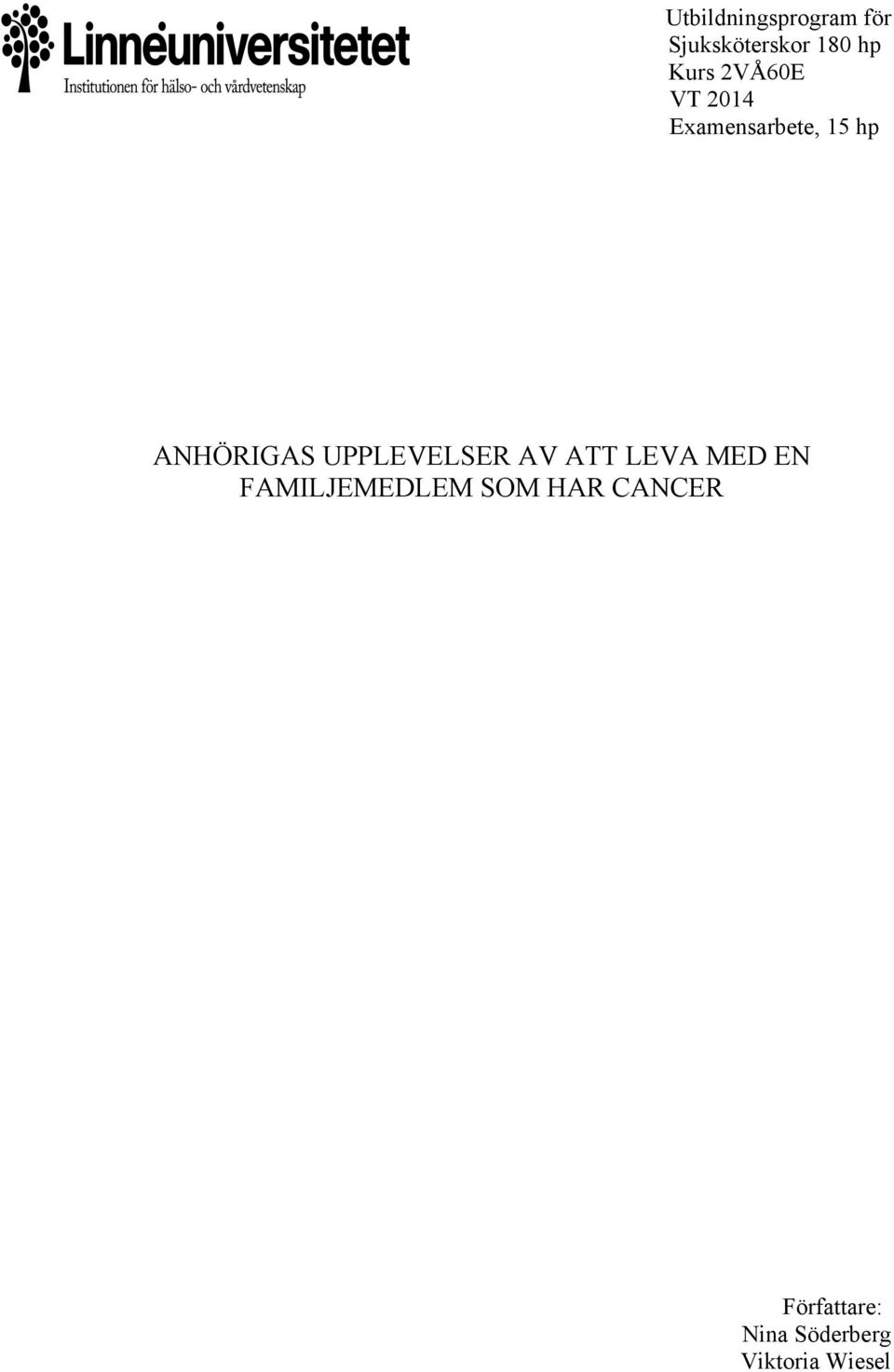 UPPLEVELSER AV ATT LEVA MED EN FAMILJEMEDLEM SOM