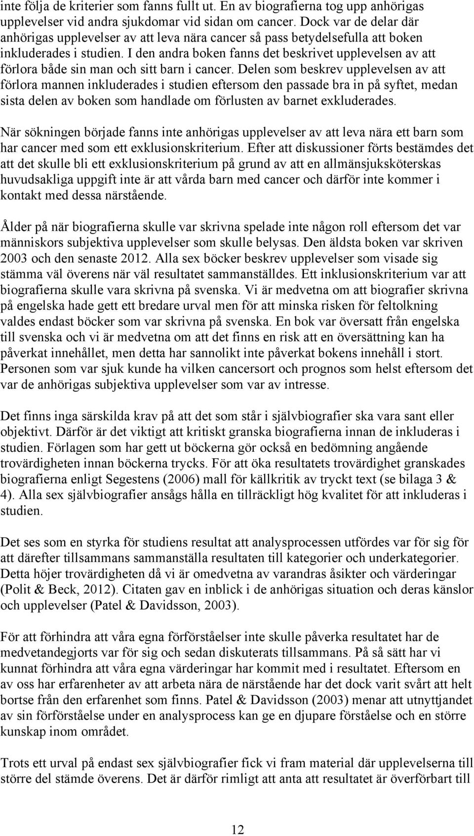 I den andra boken fanns det beskrivet upplevelsen av att förlora både sin man och sitt barn i cancer.