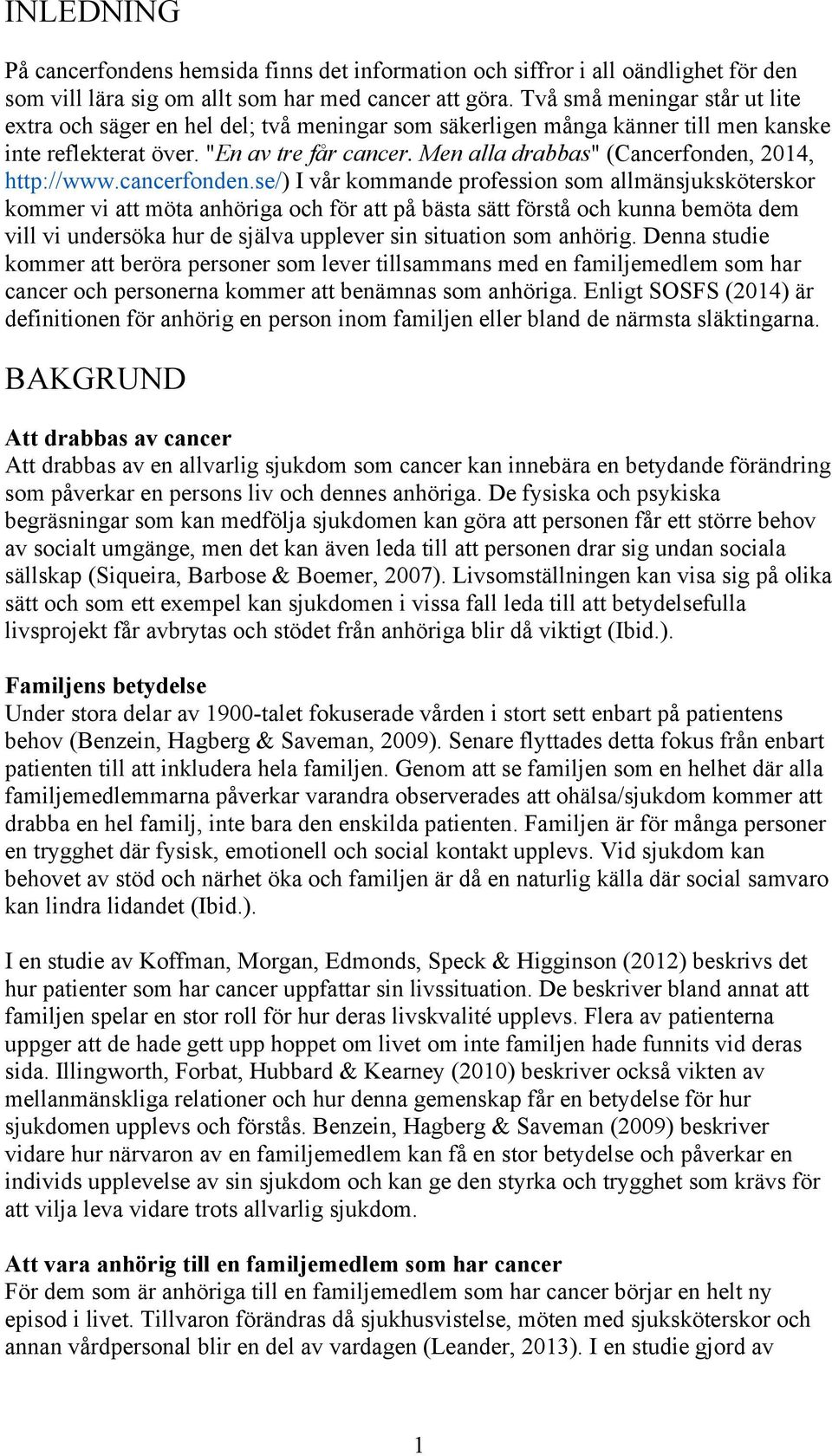 Men alla drabbas" (Cancerfonden, 2014, http://www.cancerfonden.