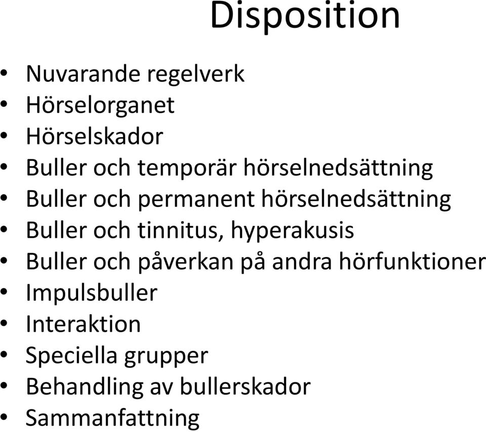 och tinnitus, hyperakusis Buller och påverkan på andra hörfunktioner