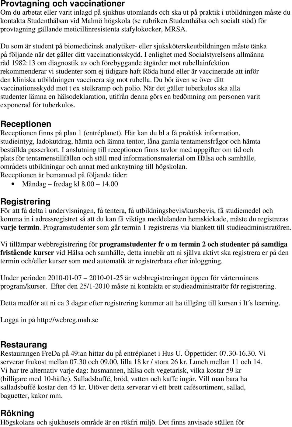 Du som är student på biomedicinsk analytiker- eller sjuksköterskeutbildningen måste tänka på följande när det gäller ditt vaccinationsskydd.