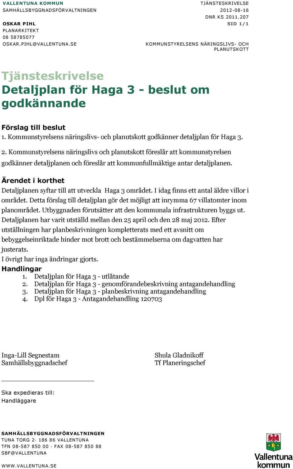 Kommunstyrelsens näringslivs- och planutskott godkänner detaljplan för Haga 3. 2.