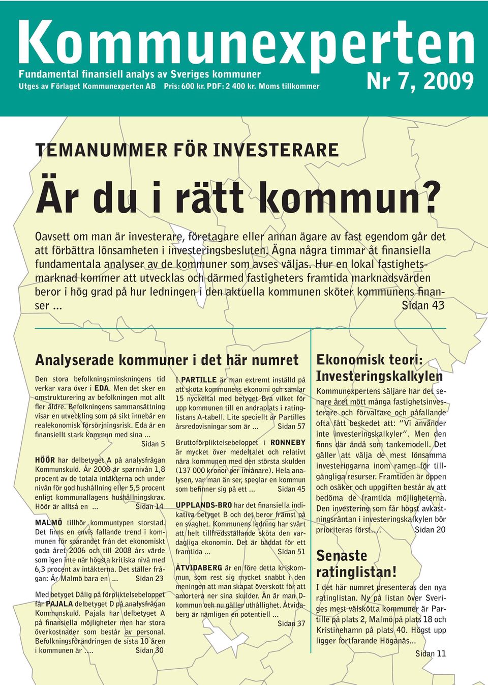 Ägna några timmar åt finansiella fundamentala analyser av de kommuner som avses väljas.