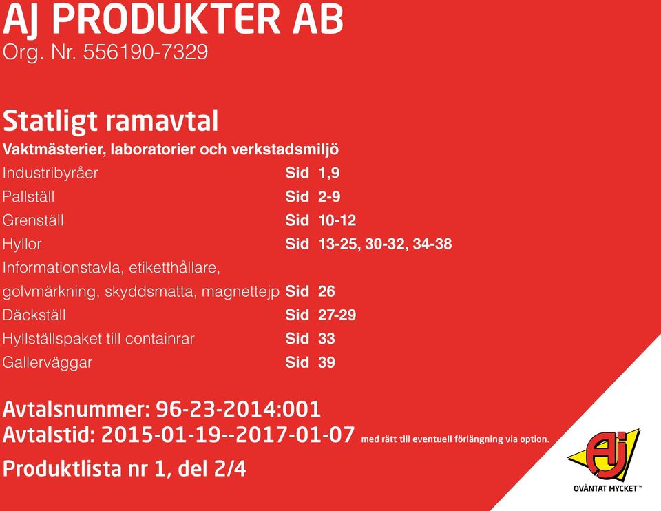 Grenställ Sid 10-12 Hyllor Sid 13-25, 30-32, 34-38 Informationstavla, etiketthållare, golvmärkning, skyddsmatta,