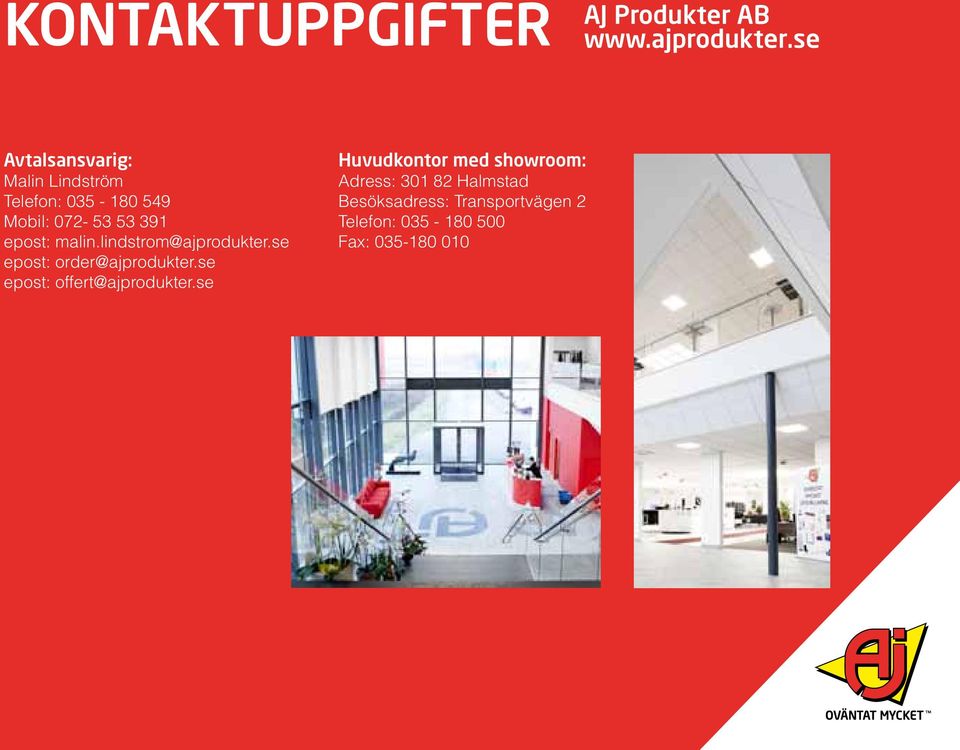 malin.lindstrom@ajprodukter.se epost: order@ajprodukter.se epost: offert@ajprodukter.