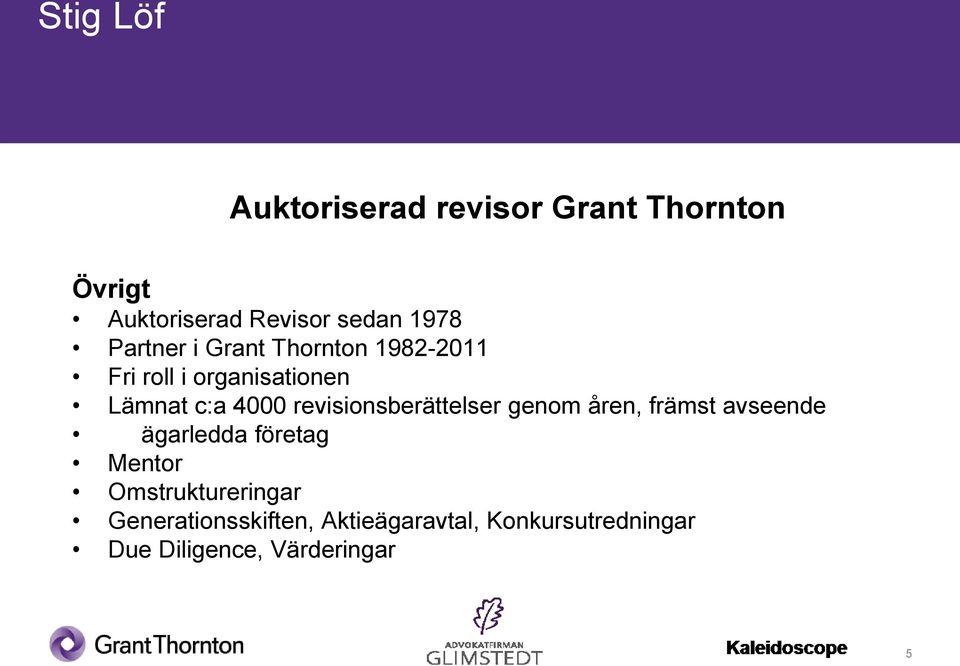 revisionsberättelser genom åren, främst avseende ägarledda företag Mentor