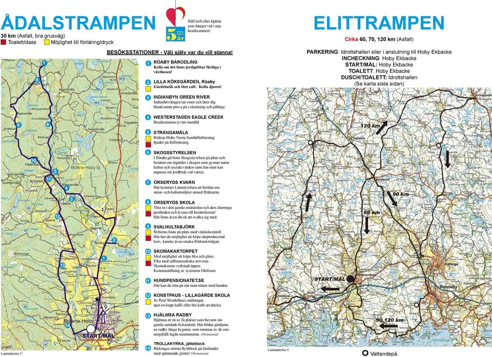 ELITTRAMPEN Cirka 0, 0, 0 km (Asfalt) PARKERING: Idrottshallen eller i anslutning till Hoby Ekbacke INCHECKNING: Hoby Ekbacke START/MÅL: Hoby Ekbacke TOALETT: Hoby Ekbacke DUSCH/TOALETT: