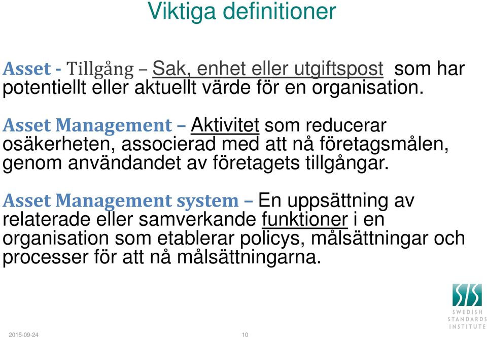 Asset Management Aktivitet som reducerar osäkerheten, associerad med att nå företagsmålen, genom användandet av