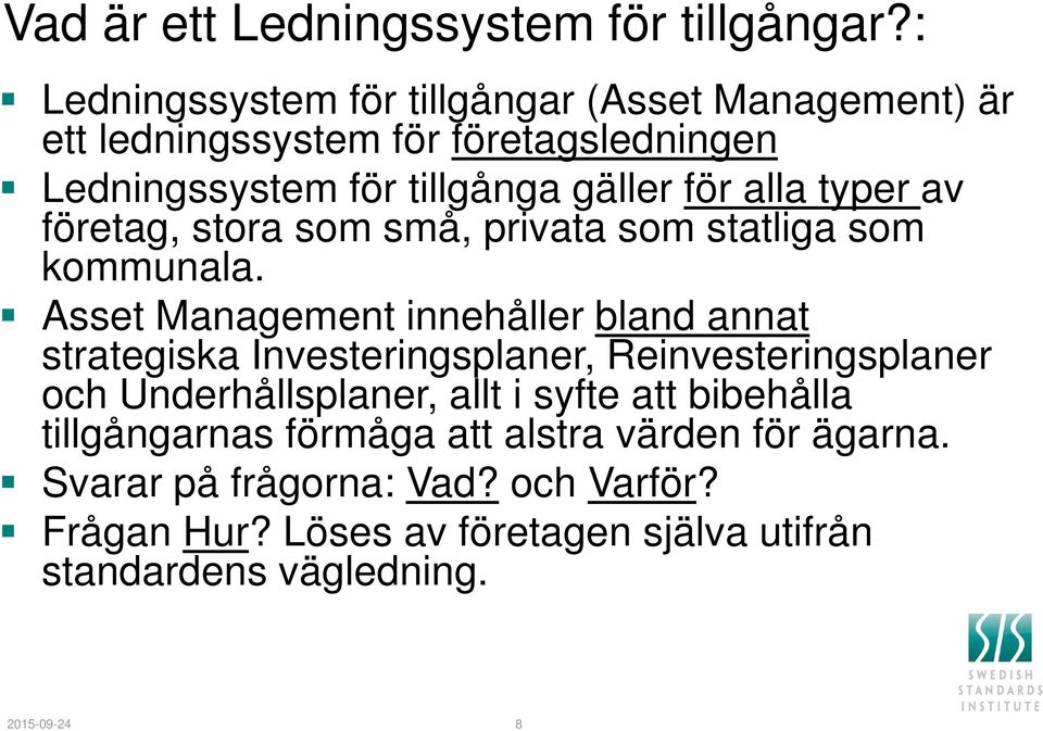 typer av företag, stora som små, privata som statliga som kommunala.