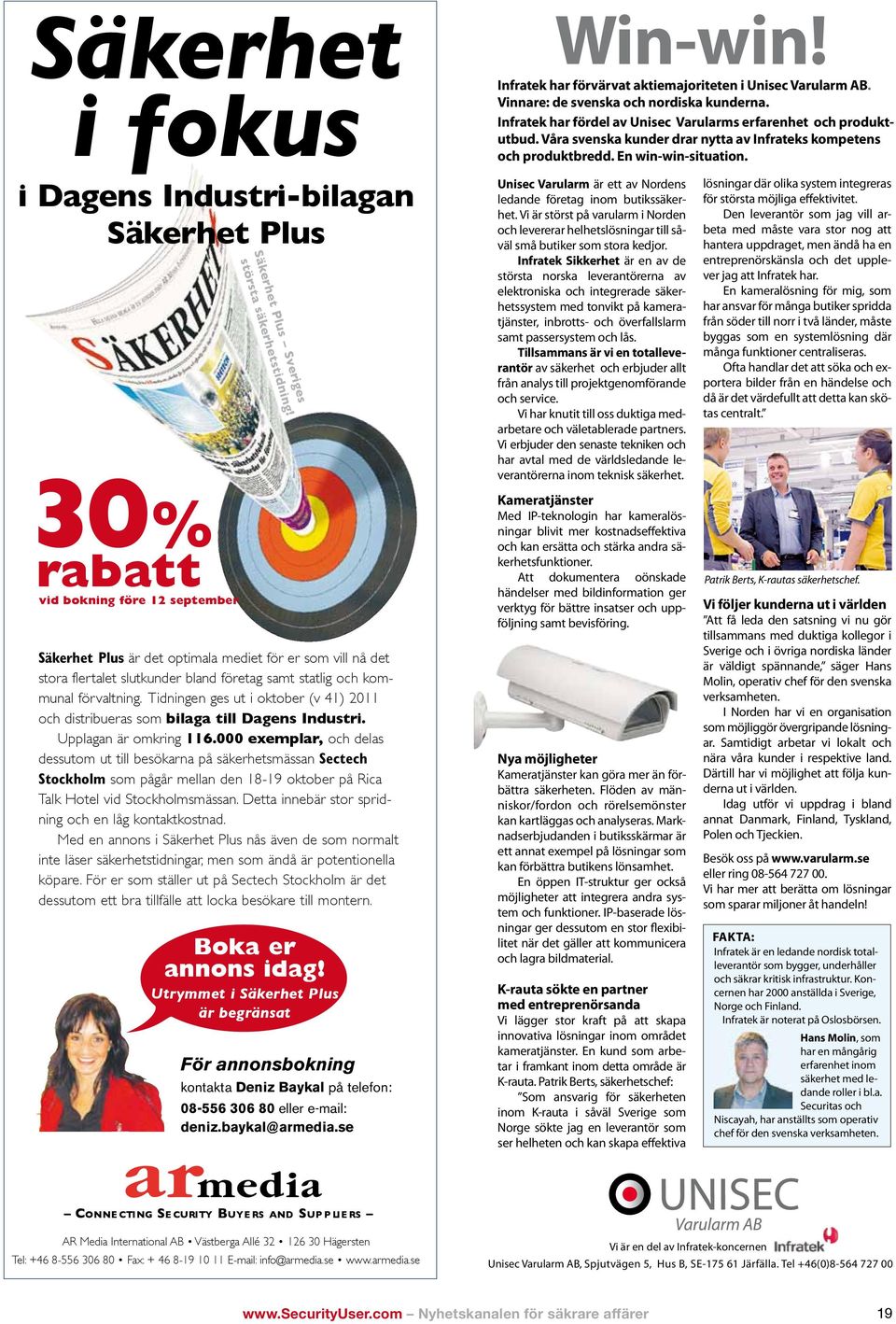 Tidningen ges ut i oktober (v 41) 2011 och distribueras som bilaga till Dagens Industri. Upplagan är omkring 116.