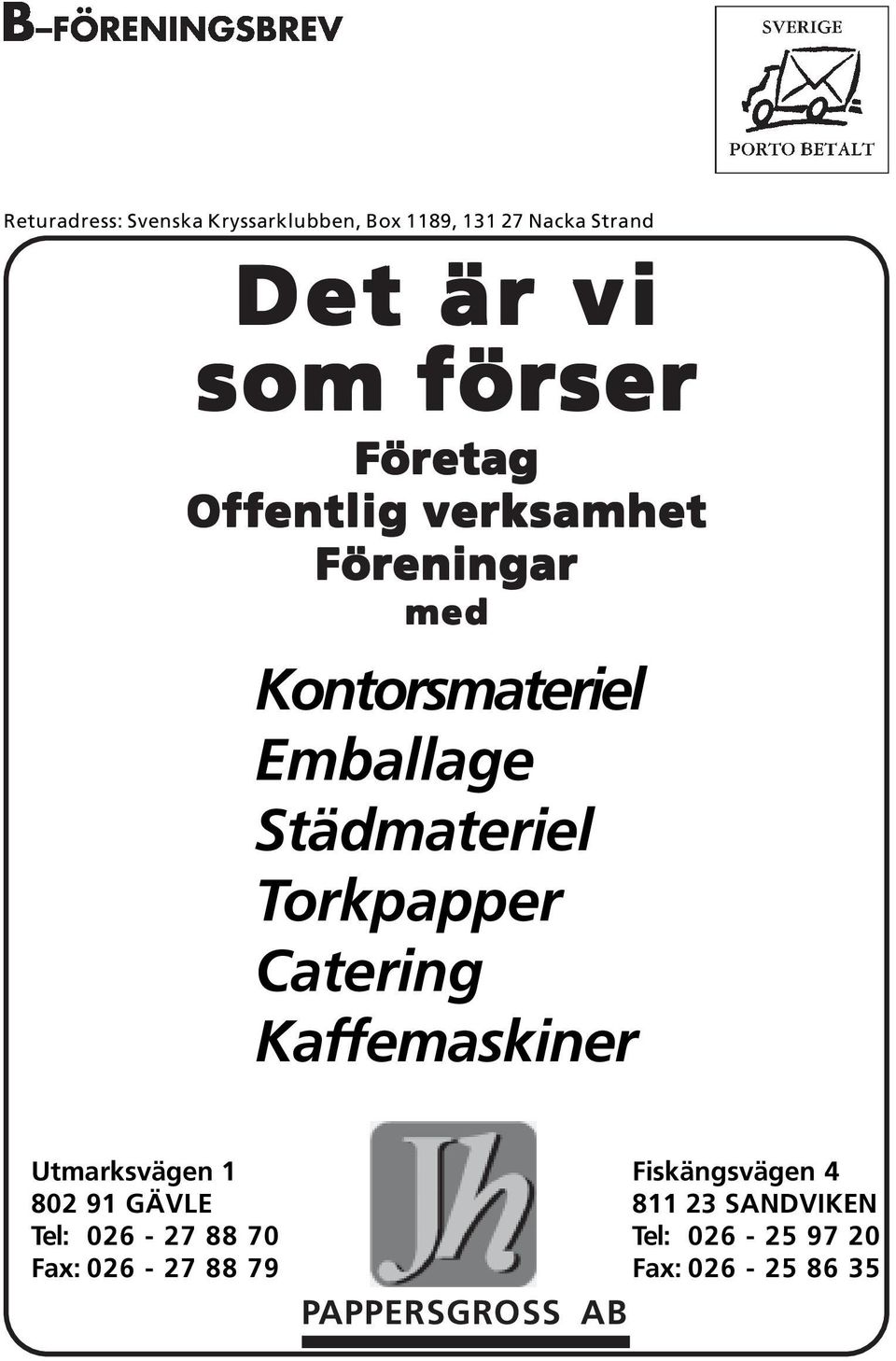 Torkpapper Catering Kaffemaskiner Utmarksvägen 1 802 91 GÄVLE Tel: 026-27 88 70 Fax: