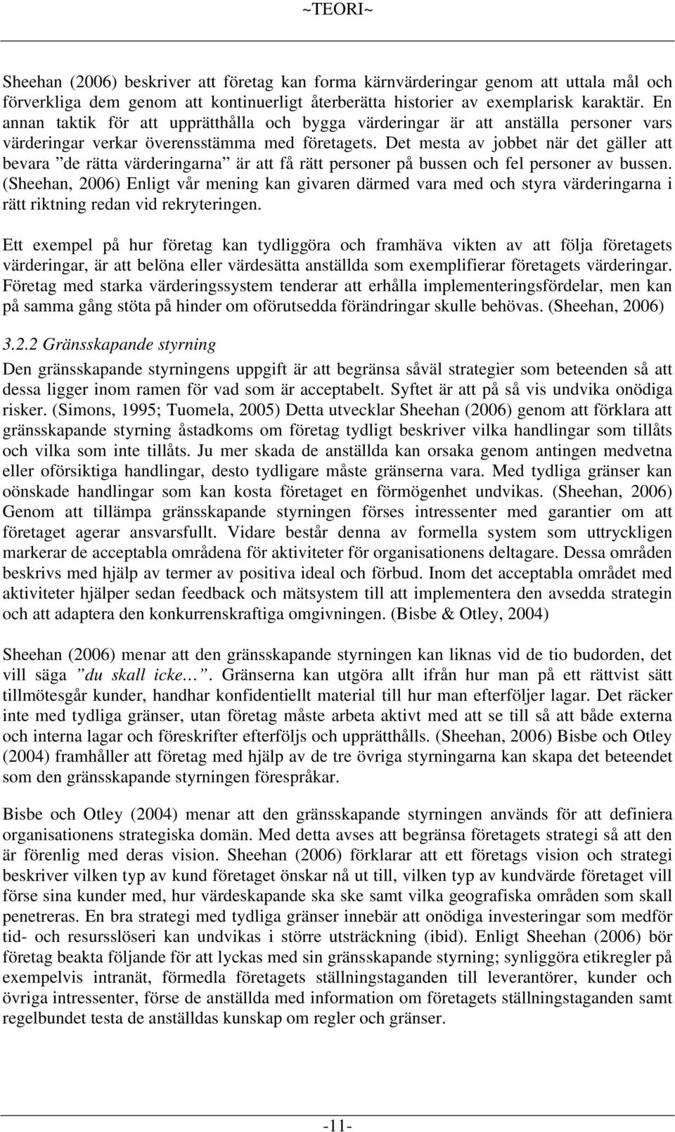 Det mesta av jobbet när det gäller att bevara de rätta värderingarna är att få rätt personer på bussen och fel personer av bussen.