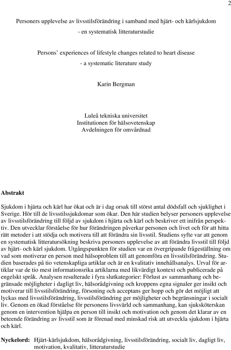 dödsfall och sjuklighet i Sverige. Hör till de livsstilssjukdomar som ökar.