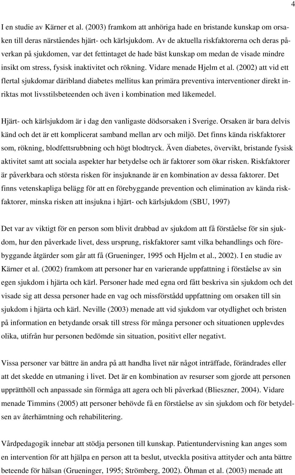 Vidare menade Hjelm et al.