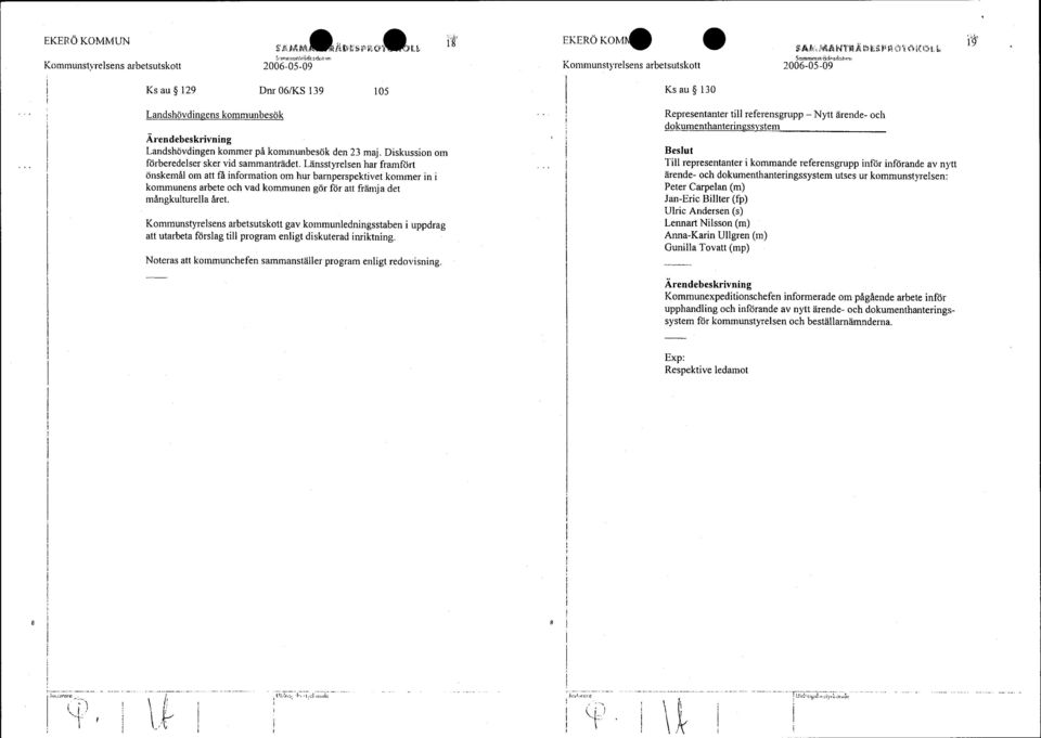 Länsstyrelsen har framfört önskemål om att få information om hur barnperspektivet kommer in i kommunens arbete och vad kommunen gör för att främj a det mångkulturella året.