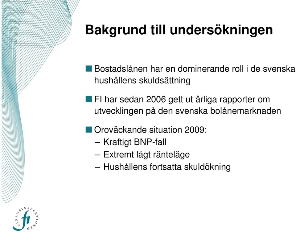 rapporter om utvecklingen på den svenska bolånemarknaden Oroväckande