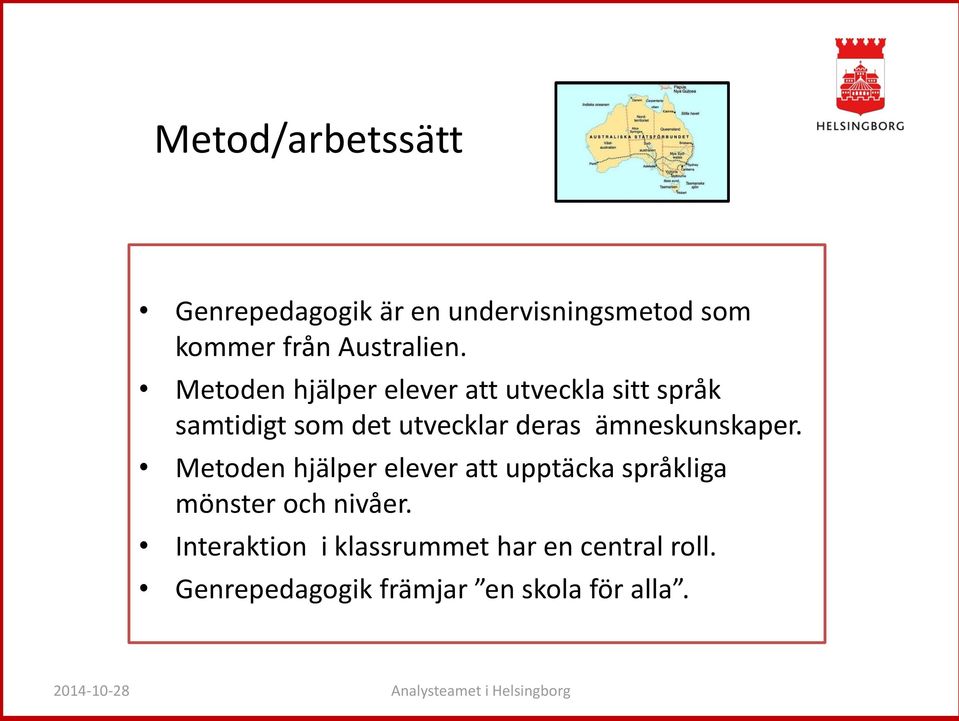 ämneskunskaper. Metoden hjälper elever att upptäcka språkliga mönster och nivåer.