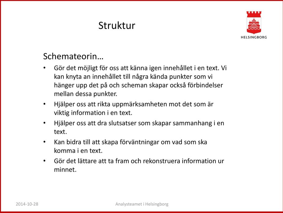 Hjälper oss att rikta uppmärksamheten mot det som är viktig information i en text.